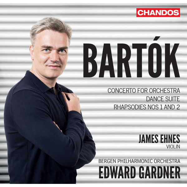 Bergen Philharmonic Orchestra - Bartók: Concerto for Orchestra, Violin Rhapsodies & Dance Suite Bergen Philharmonic Orchestra - Bartók: Concerto for Orchestra, Violin Rhapsodies & Dance Suite