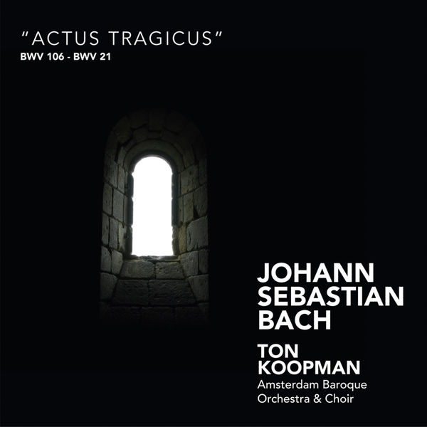 Amsterdam Baroque Orchestra & Choir|Bach: Actus tragicus Amsterdam Baroque Orchestra & Choir|Bach: Actus tragicus