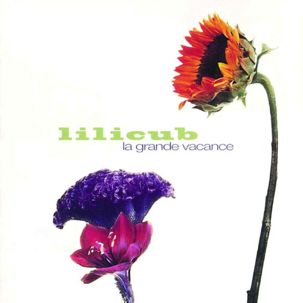 Lilicub - La Grande Vacance Lilicub - La Grande Vacance