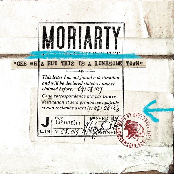 Moriarty - Gee Whiz But This Is a Lonesome Town Moriarty - Gee Whiz But This Is a Lonesome Town
