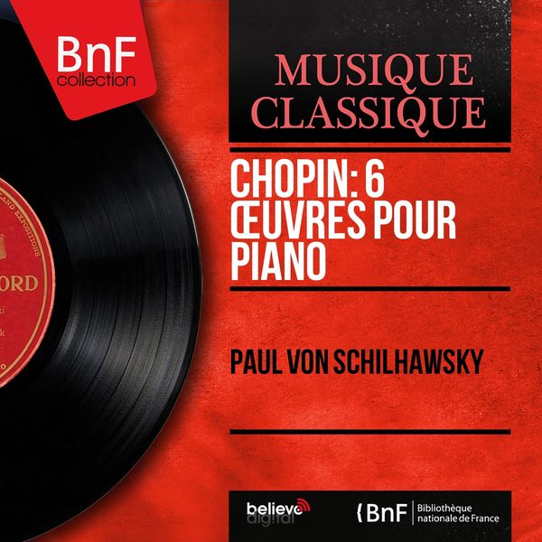 Paul von Schilhawsky|Chopin: 6 Œuvres pour piano  (Mono Version)