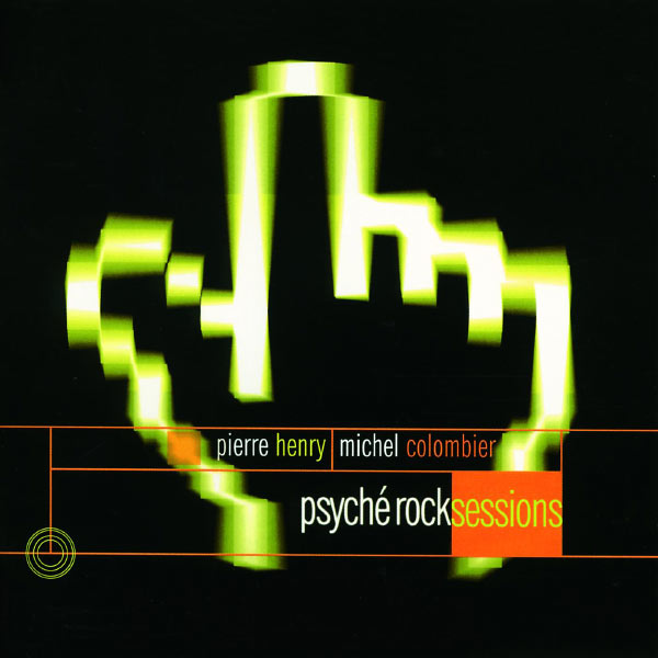 Pierre Henry - Pierre Henry : Psyché Rock Sessions Pierre Henry - Pierre Henry : Psyché Rock Sessions