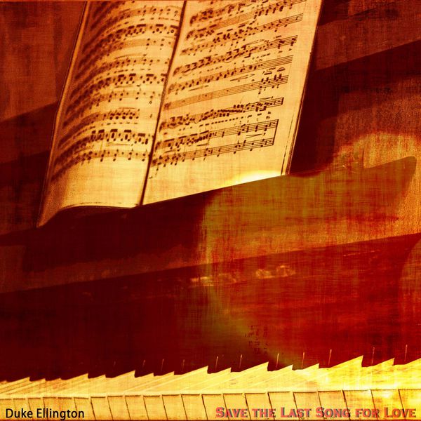 Duke Ellington - Save the Last Song for Love (Remastered) Duke Ellington - Save the Last Song for Love (Remastered)
