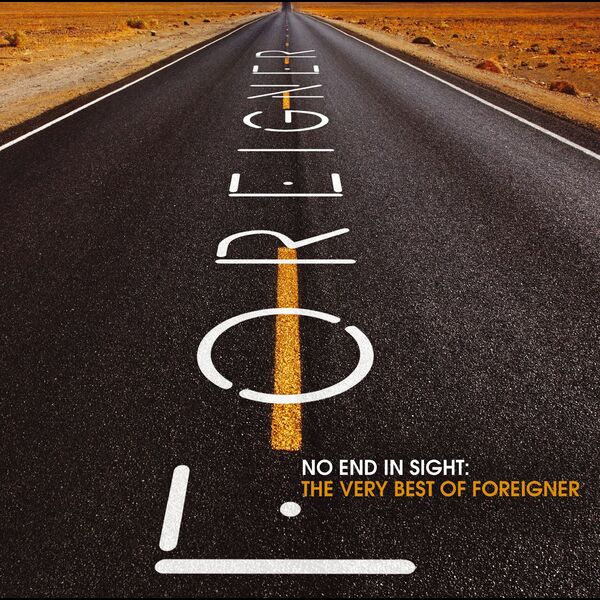 Foreigner|No End in Sight: The Very Best of Foreigner Foreigner|No End in Sight: The Very Best of Foreigner