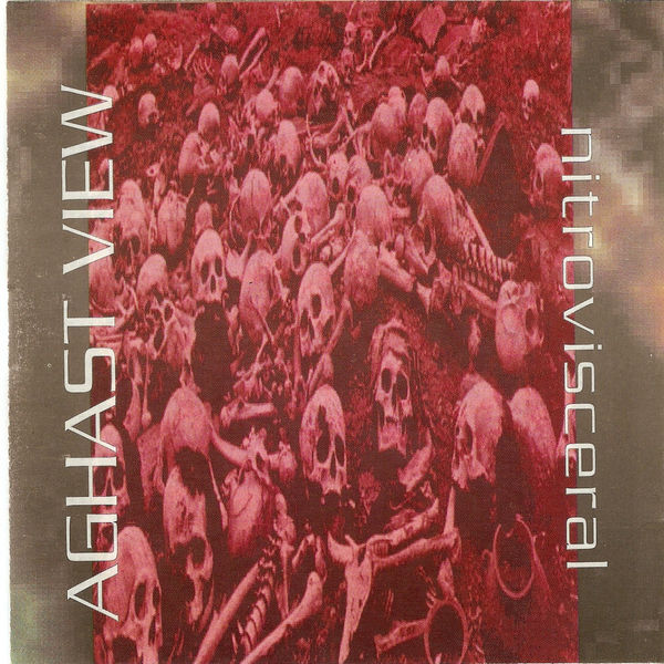 Aghast View - Nitrovisceral (Bonus Tracks Version) Aghast View - Nitrovisceral (Bonus Tracks Version)