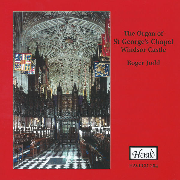 Roger Judd - The Organ of St. George's Chapel, Windsor Castle Roger Judd - The Organ of St. George's Chapel, Windsor Castle
