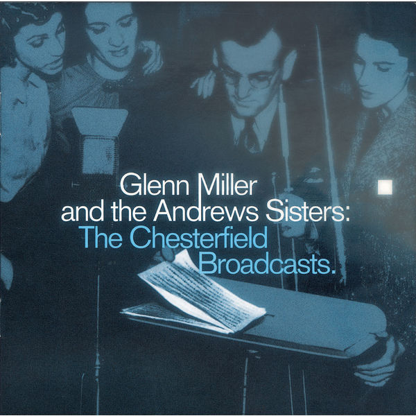 Glenn Miller|Glenn Miller And The Andrews Sisters: The Chesterfield Broadcasts