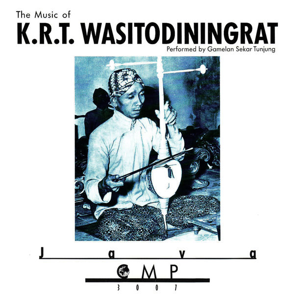 Gamelan Sekar Tunjung - The Music Of K.R.T. Wasitodiningrat Gamelan Sekar Tunjung - The Music Of K.R.T. Wasitodiningrat