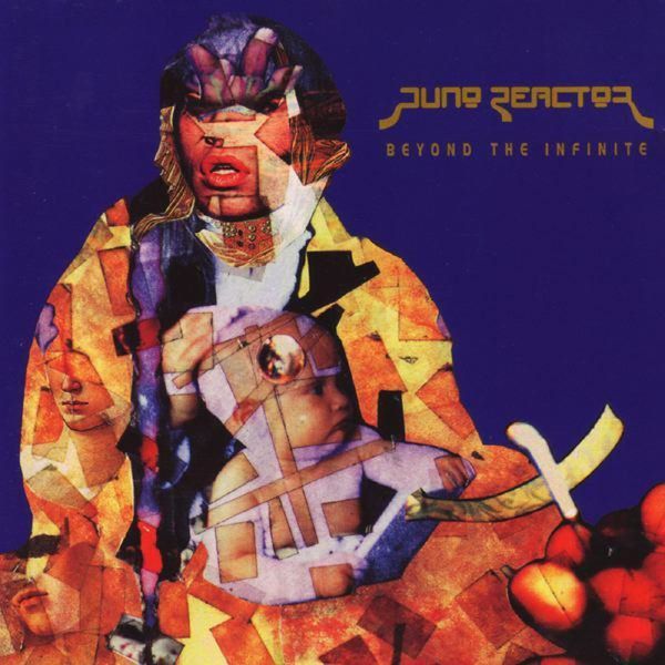 Juno Reactor - Beyond the Infinite Juno Reactor - Beyond the Infinite