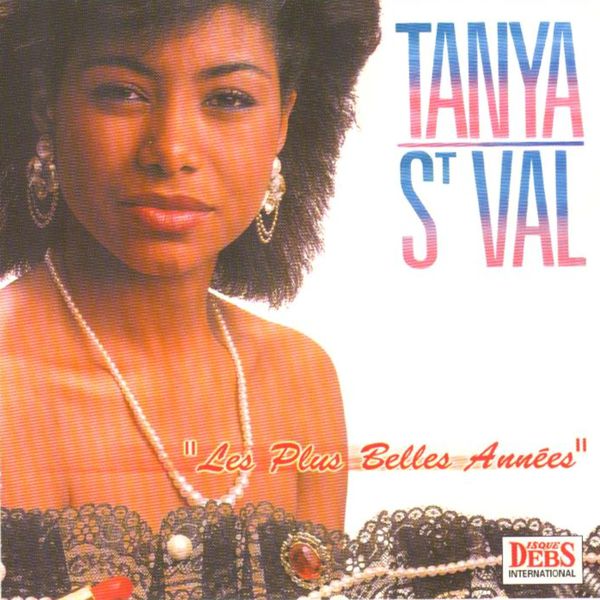 Tanya St Val - Les plus belles années de Tanya Saint-Val Tanya St Val - Les plus belles années de Tanya Saint-Val
