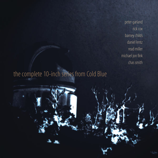 Peter Garland|The Complete 10-Inch Series from Cold Blue Peter Garland|The Complete 10-Inch Series from Cold Blue