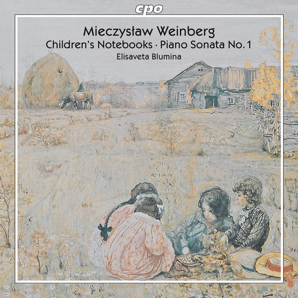 Elisaveta Blumina|Weinberg: Children's Notebooks / Piano Sonata No. 1 Elisaveta Blumina|Weinberg: Children's Notebooks / Piano Sonata No. 1