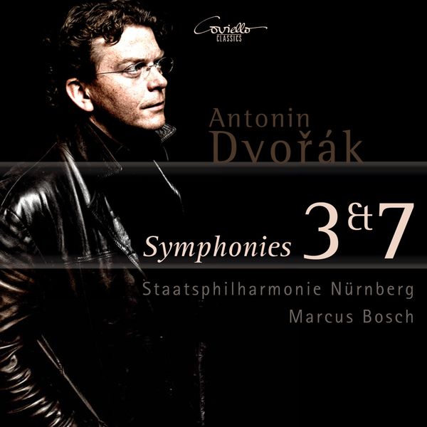 Marcus Bosch, Staatsphilharmonie Nürnberg|Dvorák: Symphonies 3 & 7 Marcus Bosch, Staatsphilharmonie Nürnberg|Dvorák: Symphonies 3 & 7