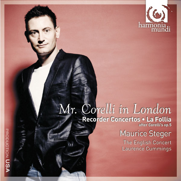 Maurice Steger - Mr. Corelli in London: Recorder Concertos, La Follia, after Corelli's op.5 Maurice Steger - Mr. Corelli in London: Recorder Concertos, La Follia, after Corelli's op.5