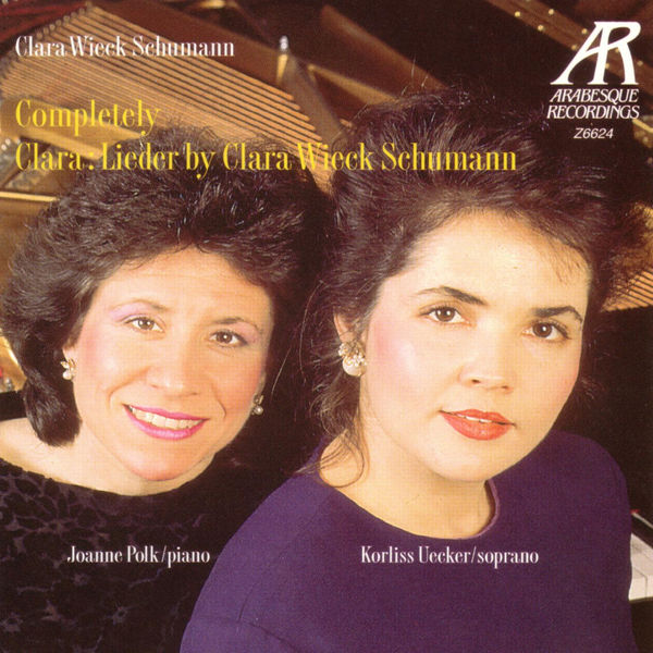 Clara Schumann|Completely Clara: Lieder By Clara Wieck Schumann