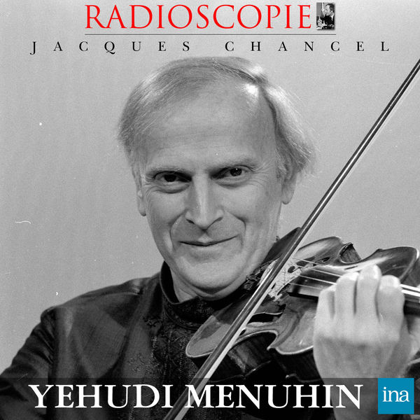 Jacques Chancel|Radioscopie: Yehudi Menuhin