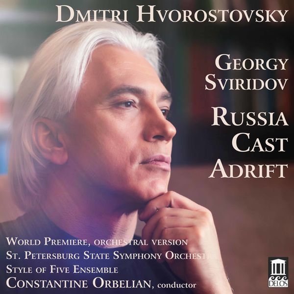 Dmitri Hvorostovsky - Sviridov: Russia Cast Adrift Dmitri Hvorostovsky - Sviridov: Russia Cast Adrift