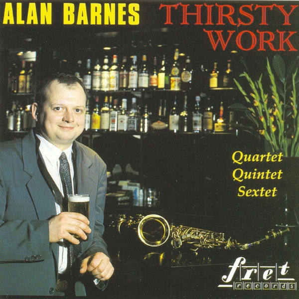 Alan Barnes - Thirsty Work Alan Barnes - Thirsty Work