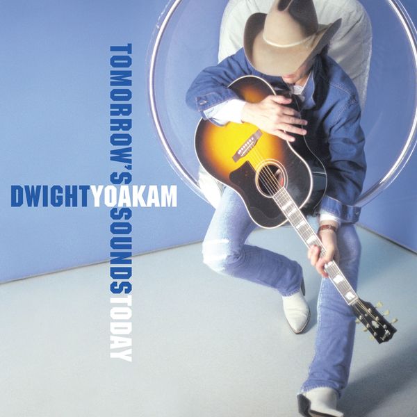 Dwight Yoakam|Tomorrow's Sounds Today Dwight Yoakam|Tomorrow's Sounds Today