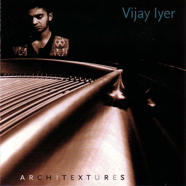 Vijay Iyer|Architextures Vijay Iyer|Architextures