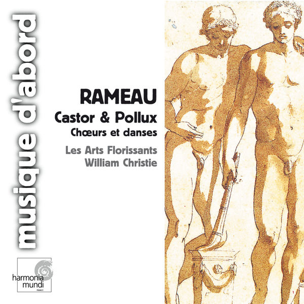 Les Arts Florissants - Rameau: Castor & Pollux (Choruses & Dances) Les Arts Florissants - Rameau: Castor & Pollux (Choruses & Dances)