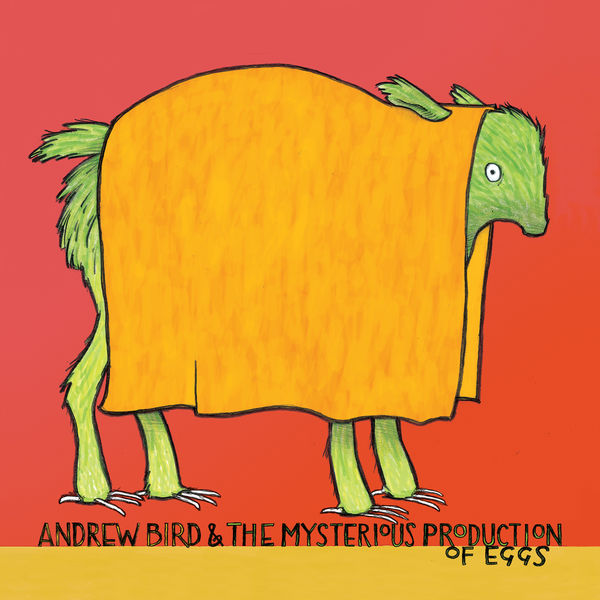 Andrew Bird|The Mysterious Production of Eggs