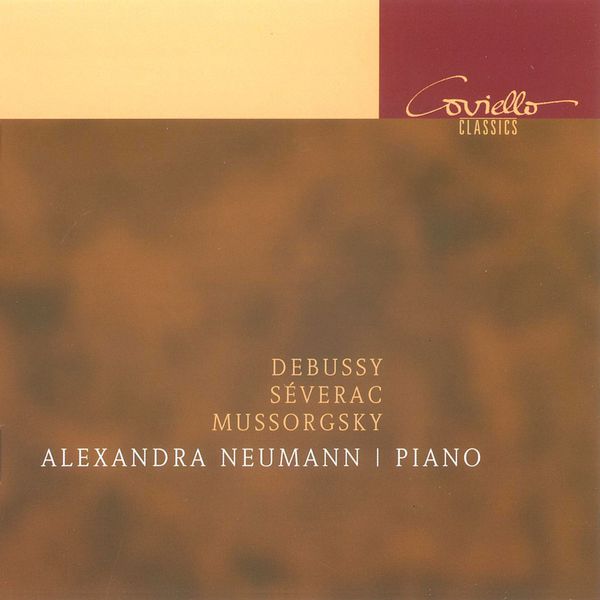 Alexandra Neumann|Piano Recital: Neumann, Alexandra - DEBUSSY, C. / SEVERAC, D. de / MUSSORGSKY, M.P. Alexandra Neumann|Piano Recital: Neumann, Alexandra - DEBUSSY, C. / SEVERAC, D. de / MUSSORGSKY, M.P.