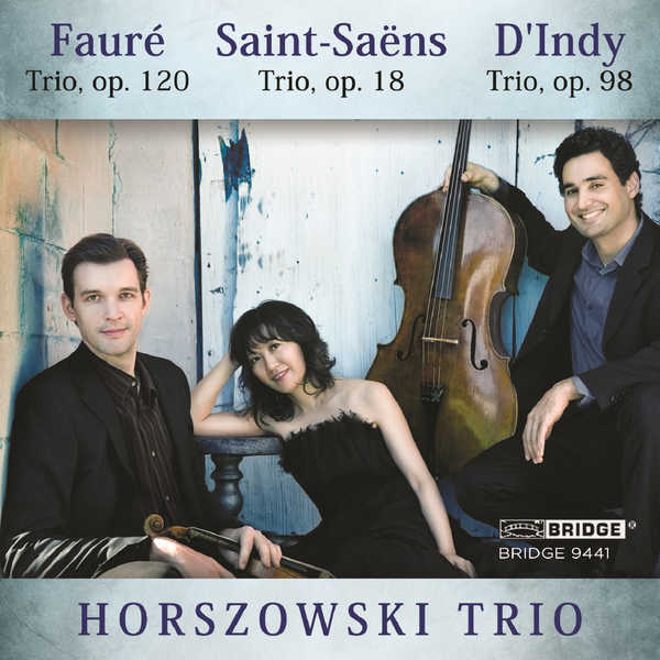 Horszowski Trio - Horszowski Trio: Music of Fauré, Saint-Saëns and D'Indy Horszowski Trio - Horszowski Trio: Music of Fauré, Saint-Saëns and D'Indy