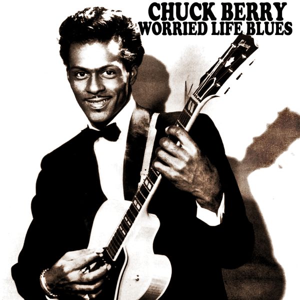 Chuck Berry|Worried Life Blues