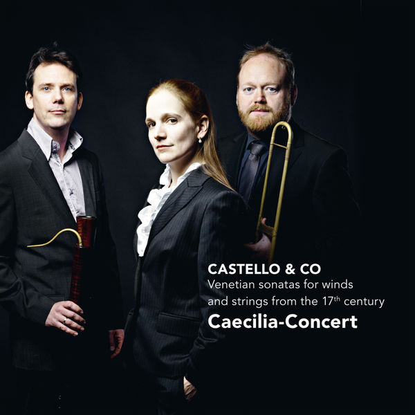 Caecilia-Concert - Castello & Co - Venetian sonatas for winds and strings from the 17th century Caecilia-Concert - Castello & Co - Venetian sonatas for winds and strings from the 17th century