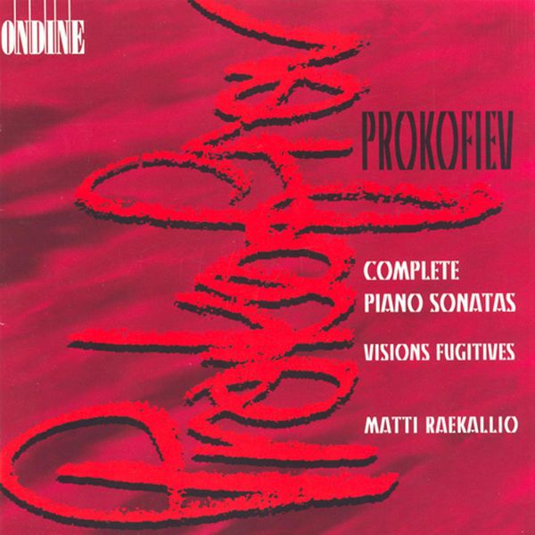 Matti Raekallio|Prokofiev, S.: Piano Sonatas (Complete) / Visions Fugitives Matti Raekallio|Prokofiev, S.: Piano Sonatas (Complete) / Visions Fugitives