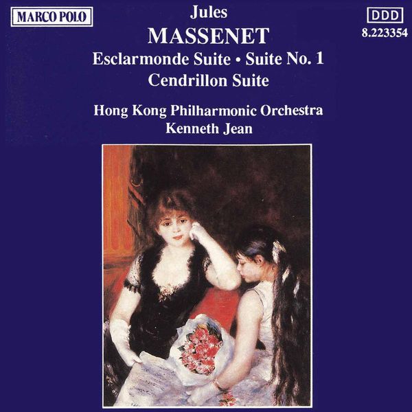 Hong Kong Philharmonic Orchestra|MASSENET: Escarlmonde Suite / Suite No. 1 / Cendrillon Suite