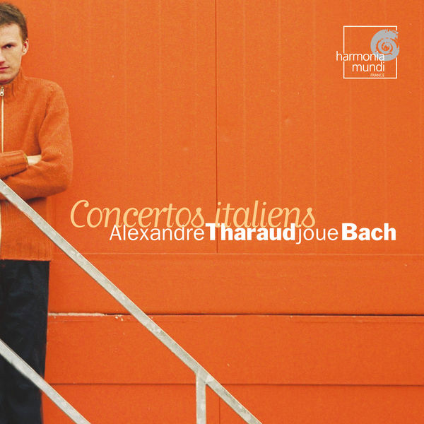 Alexandre Tharaud - Johann Sebastian Bach : Concertos italiens Alexandre Tharaud - Johann Sebastian Bach : Concertos italiens
