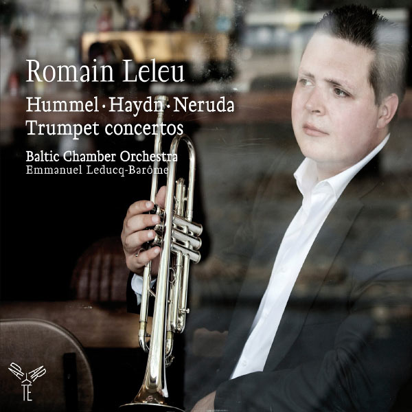 Romain Leleu - Hummel, Haydn & Neruda : Trumpet Concertos Romain Leleu - Hummel, Haydn & Neruda : Trumpet Concertos