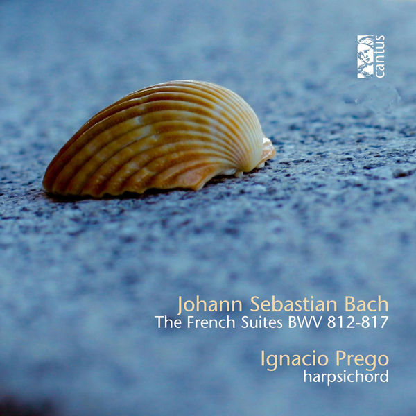 Ignacio Prego|Bach: The French Suites, BWV 812-817