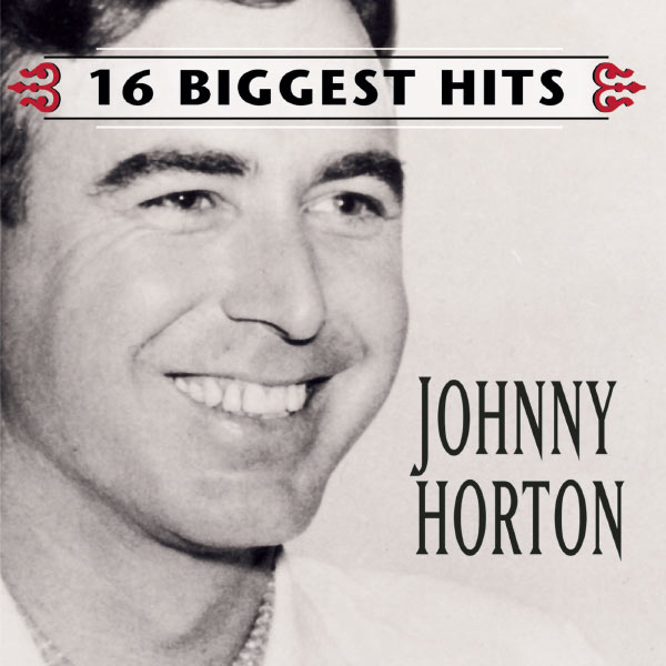 Johnny Horton|Johnny Horton - 16 Biggest Hits