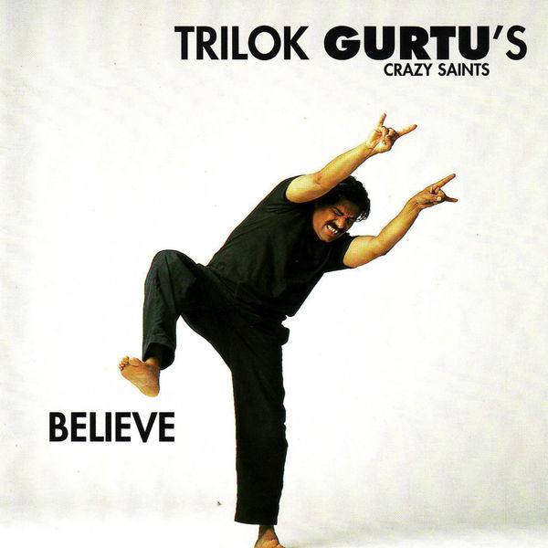 Trilok Gurtu's Crazy Saints - Believe Trilok Gurtu's Crazy Saints - Believe