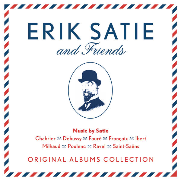 Erik Satie|Erik Satie & Friends (Poulenc, Milhaud, Ibert, Debussy...)