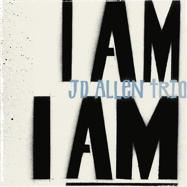 JD Allen - I Am I Am JD Allen - I Am I Am