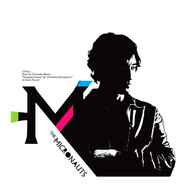 The Micronauts - Damaging Consent & A Remixes Retrospective The Micronauts - Damaging Consent & A Remixes Retrospective