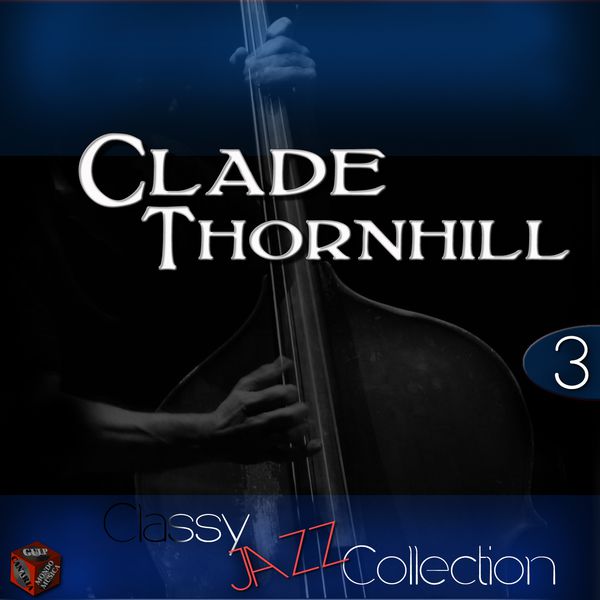 Claude Thornhill|Classy Jazz Collection: Claude Thornhill, Vol. 3 Claude Thornhill|Classy Jazz Collection: Claude Thornhill, Vol. 3
