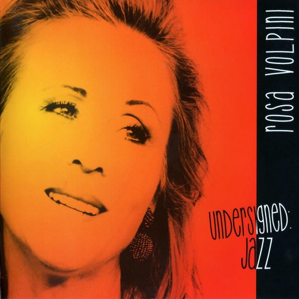 Rosa Volpini|Undersigned: Jazz Rosa Volpini|Undersigned: Jazz
