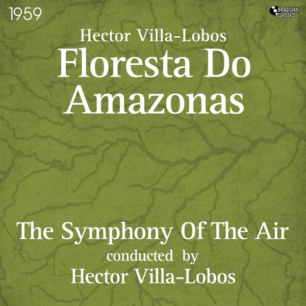 The Symphony of the Air|Floresta Do Amazonas (Original Album, 1959) The Symphony of the Air|Floresta Do Amazonas (Original Album, 1959)