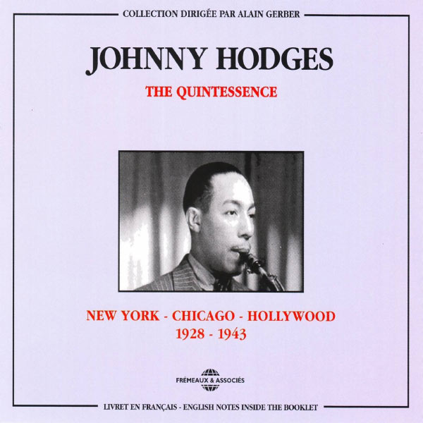 Johnny Hodges - The Quintessence / Johnny Hodges Johnny Hodges - The Quintessence / Johnny Hodges