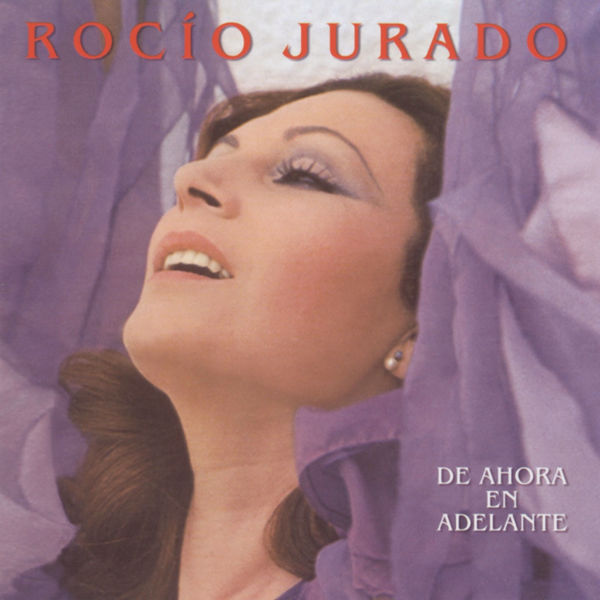 Rocio Jurado - De Ahora En Adelante Rocio Jurado - De Ahora En Adelante