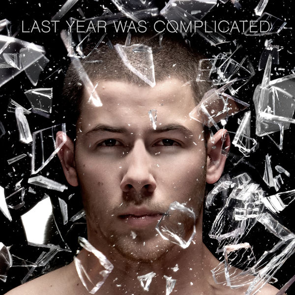 Nick Jonas - Last Year Was Complicated Nick Jonas - Last Year Was Complicated
