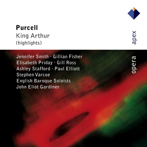 Jennifer Smith, Gillian Fisher, Elisabeth Priday, Gill Ross, Ashley Stafford, Paul Elliott, Stephen Varcoe, John Eliot Gardiner & English Baroque Solo|Purcell : King Arthur Jennifer Smith, Gillian Fisher, Elisabeth Priday, Gill Ross, Ashley Stafford, Paul Elliott, Stephen Varcoe, John Eliot Gardiner & English Baroque Solo|Purcell : King Arthur