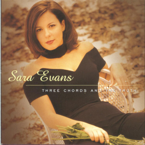 Sara Evans - Three Chords And The Truth Sara Evans - Three Chords And The Truth