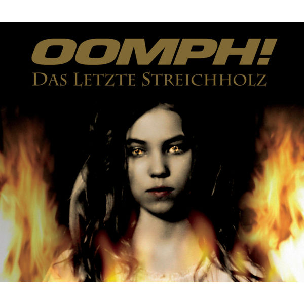 Oomph! - Das Letzte Streichholz Oomph! - Das Letzte Streichholz