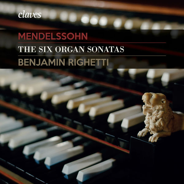 Benjamin Righetti - Mendelssohn: The Six Organ Sonatas Benjamin Righetti - Mendelssohn: The Six Organ Sonatas